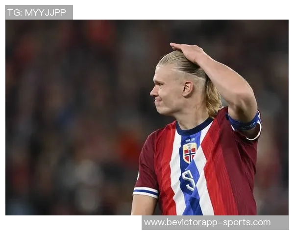 挪威重返世界杯的背后故事不仅仅是哈兰德的传奇之路